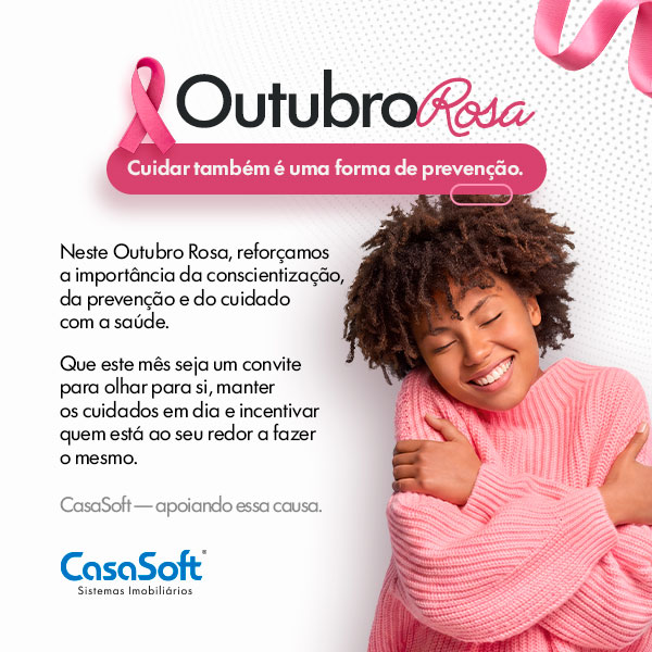 Outubro Rosa: cuidar também é uma forma de prevenção. Neste Outubro Rosa, reforçamos a importância da conscientização, da prevenção e do cuidado com a saúde. Que este mês seja um convite para olhar para si, manter os cuidados em dia e incentivar quem está ao seu redor a fazer o mesmo. CasaSoft, apoiando essa causa. Ao lado, uma mulher sorrindo com suéter rosa, o laço rosa da campanha e o logotipo da CasaSoft Sistemas Imobiliários.