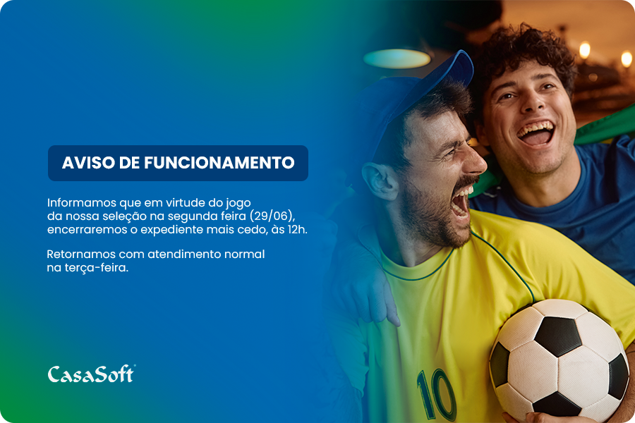 Aviso de Funcionamento CasaSoft: Devido ao jogo da seleção na segunda-feira (29/06), encerraremos o expediente mais cedo, às 12h. Retornamos com atendimento normal na terça-feira.