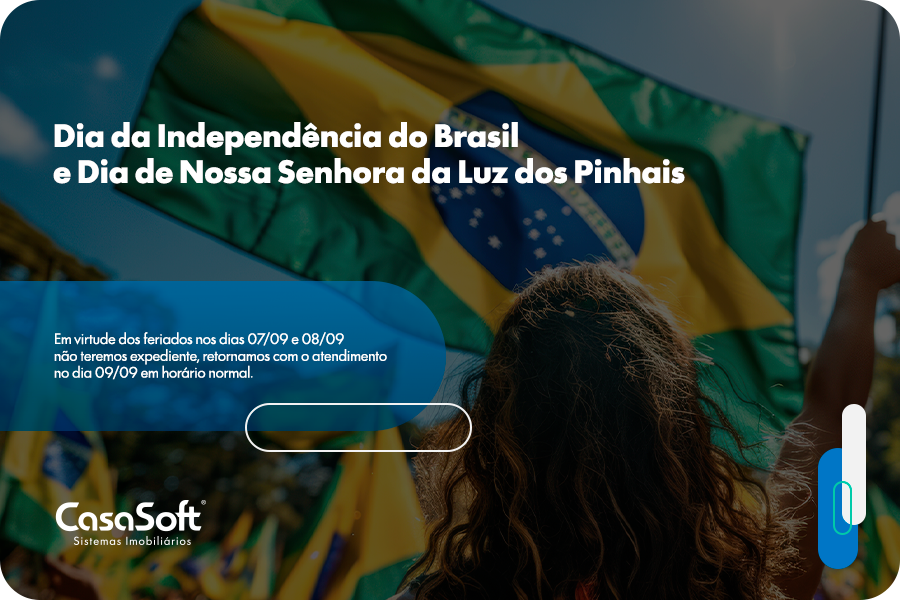 Aviso de feriado da CasaSoft: Dia da Independência do Brasil e Dia de Nossa Senhora da Luz dos Pinhais. Não haverá expediente nos dias 07/09 e 08/09, com retorno em 09/09 em horário normal.