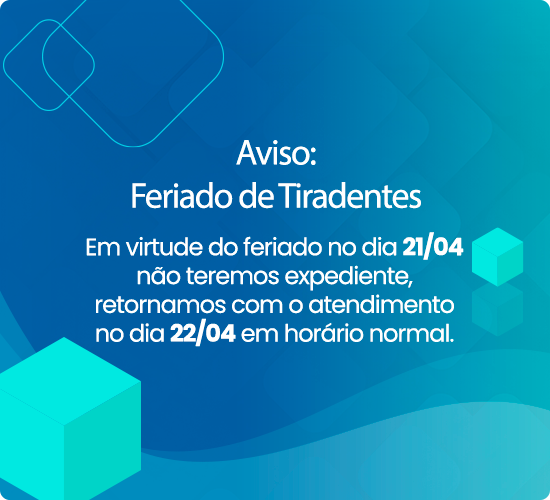 Em virtude do feriado no dia 21/04 não teremos expediente, retornamos com o atendimento no dia 22/04 em horário normal.